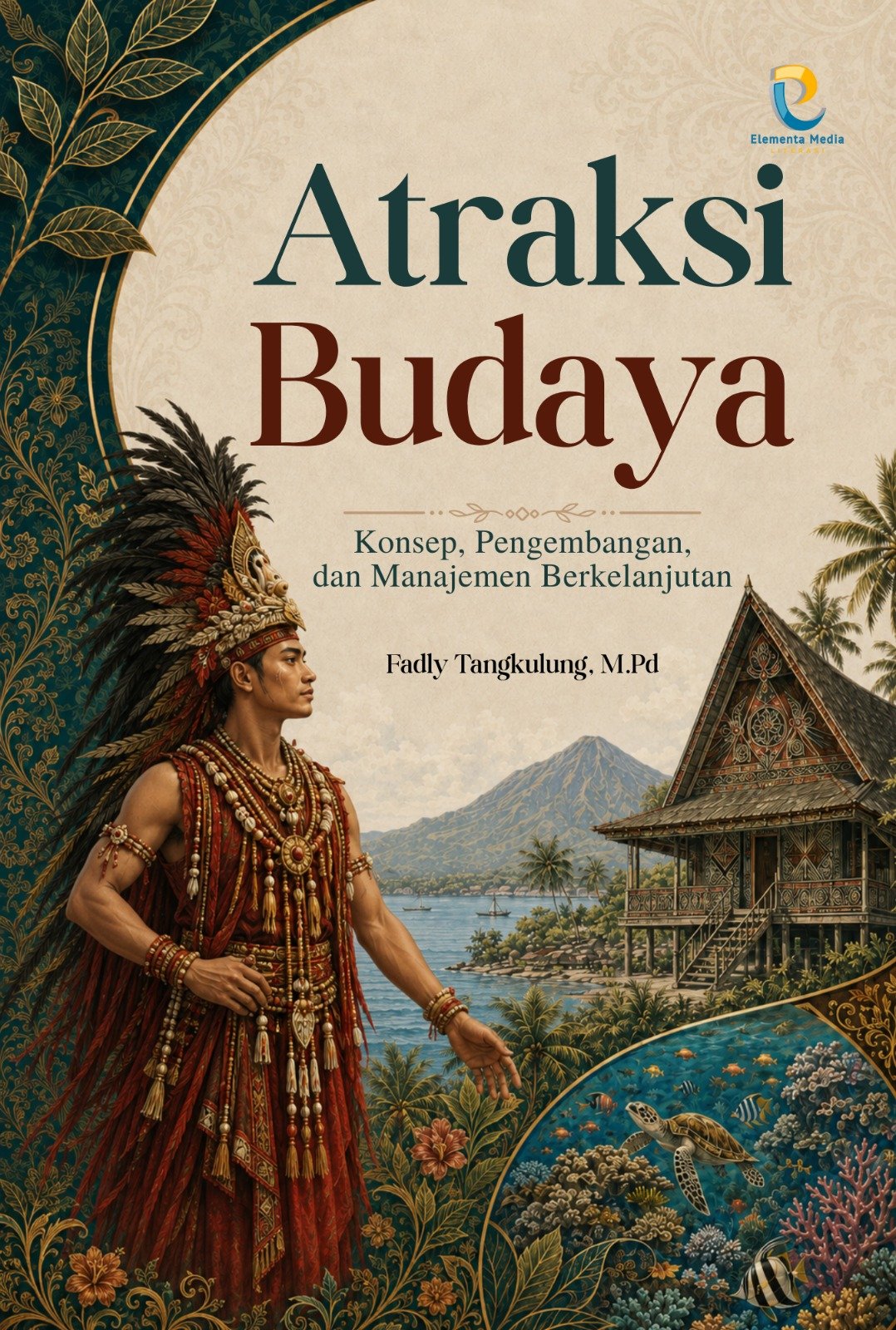 Atraksi Budaya: Konsep, Pengembangan, dan Manajemen Berkelanjutan